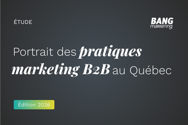 Pratiques marketing B2B au Québec: l’édition 2026 de l’étude de Bang Marketing est disponible
